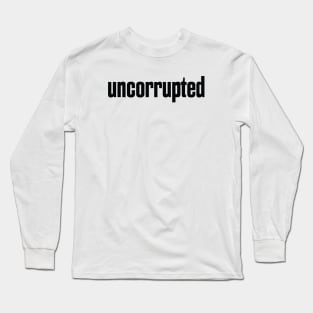 Uncorrupted Long Sleeve T-Shirt